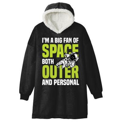 I'm A Big Fan Of Space Both Outer And Personal Hooded Wearable Blanket