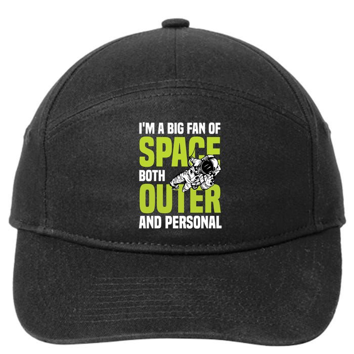 I'm A Big Fan Of Space Both Outer And Personal 7-Panel Snapback Hat