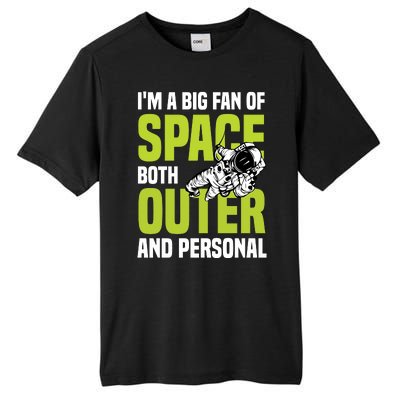 I'm A Big Fan Of Space Both Outer And Personal Tall Fusion ChromaSoft Performance T-Shirt