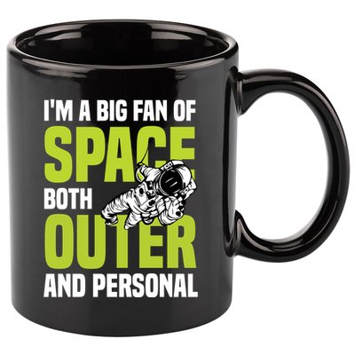 I'm A Big Fan Of Space Both Outer And Personal 11oz C Handle Ceramic Mug