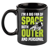 I'm A Big Fan Of Space Both Outer And Personal 11oz C Handle Ceramic Mug