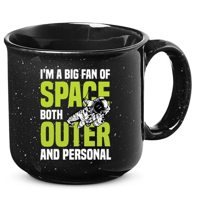 I'm A Big Fan Of Space Both Outer And Personal 15oz Campfire Ceramic Mug