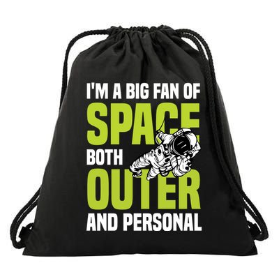 I'm A Big Fan Of Space Both Outer And Personal Drawstring Bag