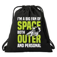 I'm A Big Fan Of Space Both Outer And Personal Drawstring Bag