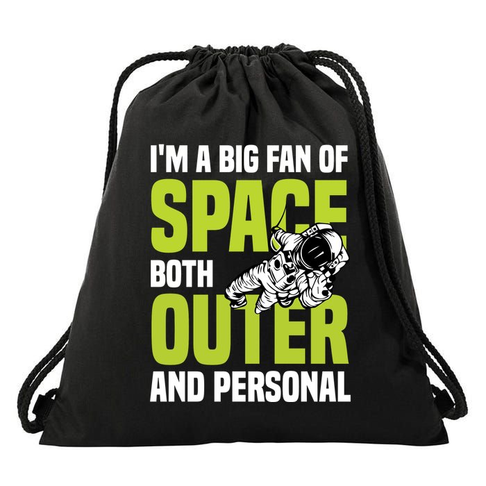 I'm A Big Fan Of Space Both Outer And Personal Drawstring Bag