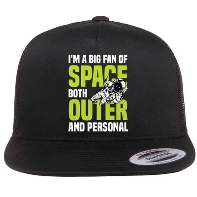 I'm A Big Fan Of Space Both Outer And Personal Flatbill Hat