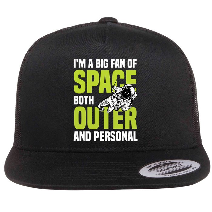 I'm A Big Fan Of Space Both Outer And Personal Flatbill Hat