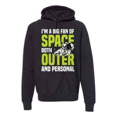 I'm A Big Fan Of Space Both Outer And Personal Premium Hoodie