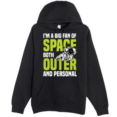 I'm A Big Fan Of Space Both Outer And Personal Premium Pullover Hoodie