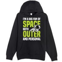 I'm A Big Fan Of Space Both Outer And Personal Premium Pullover Hoodie