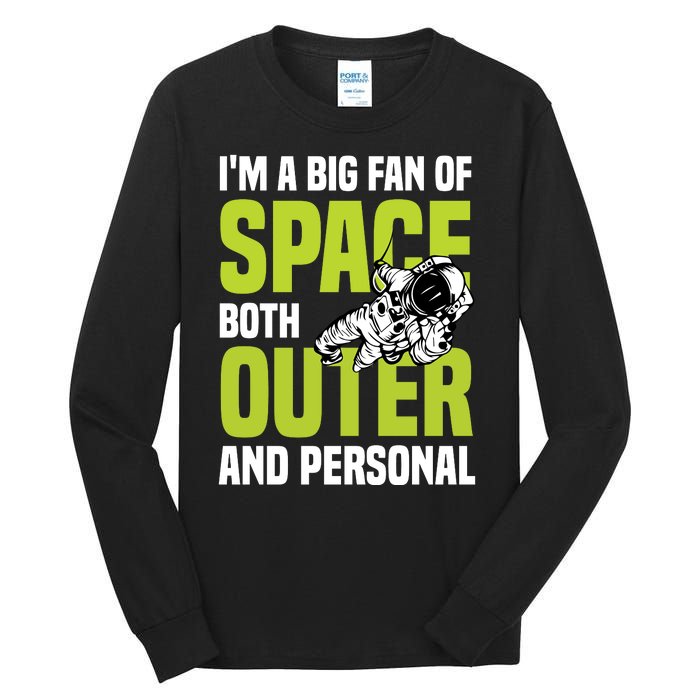 I'm A Big Fan Of Space Both Outer And Personal Tall Long Sleeve T-Shirt