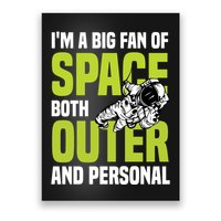 I'm A Big Fan Of Space Both Outer And Personal Poster