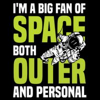 I'm A Big Fan Of Space Both Outer And Personal Poster