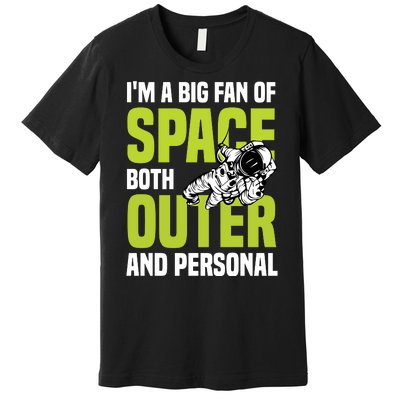 I'm A Big Fan Of Space Both Outer And Personal Premium T-Shirt