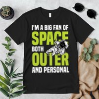 I'm A Big Fan Of Space Both Outer And Personal Premium T-Shirt