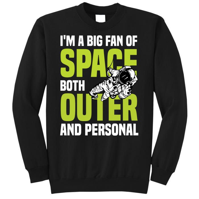 I'm A Big Fan Of Space Both Outer And Personal Tall Sweatshirt