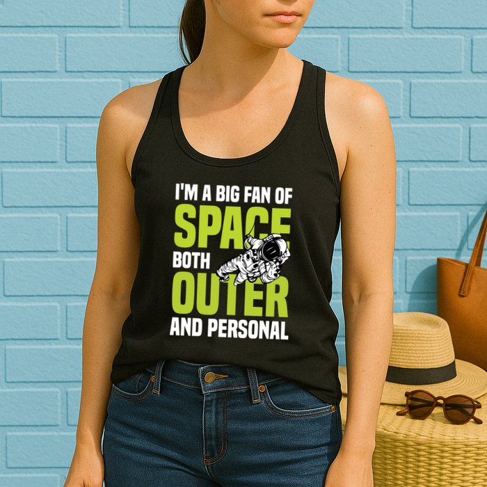 I'm A Big Fan Of Space Both Outer And Personal Womens Tank Top