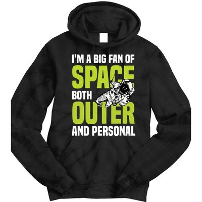 I'm A Big Fan Of Space Both Outer And Personal Tie Dye Hoodie