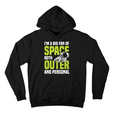 I'm A Big Fan Of Space Both Outer And Personal Tall Hoodie
