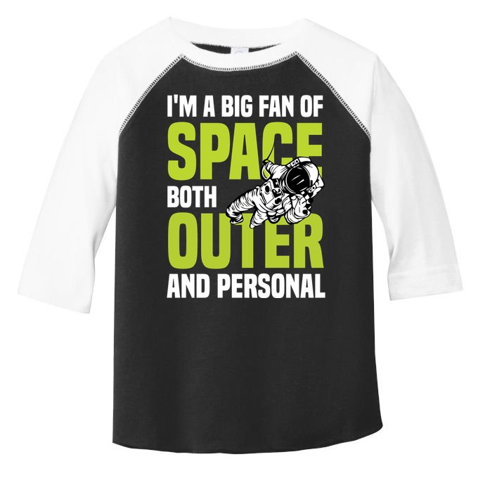 I'm A Big Fan Of Space Both Outer And Personal Toddler Fine Jersey T-Shirt