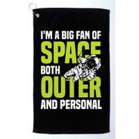 I'm A Big Fan Of Space Both Outer And Personal Golf Towel
