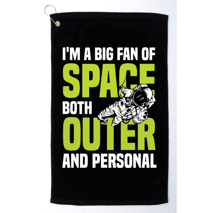 I'm A Big Fan Of Space Both Outer And Personal Golf Towel