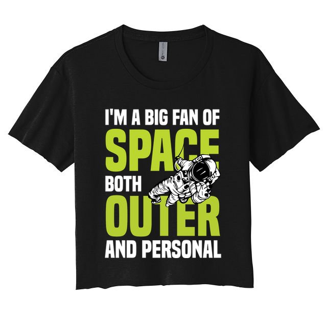 I'm A Big Fan Of Space Both Outer And Personal Crop Top