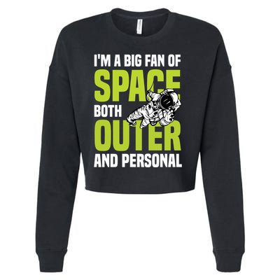 I'm A Big Fan Of Space Both Outer And Personal Cropped Pullover Crew