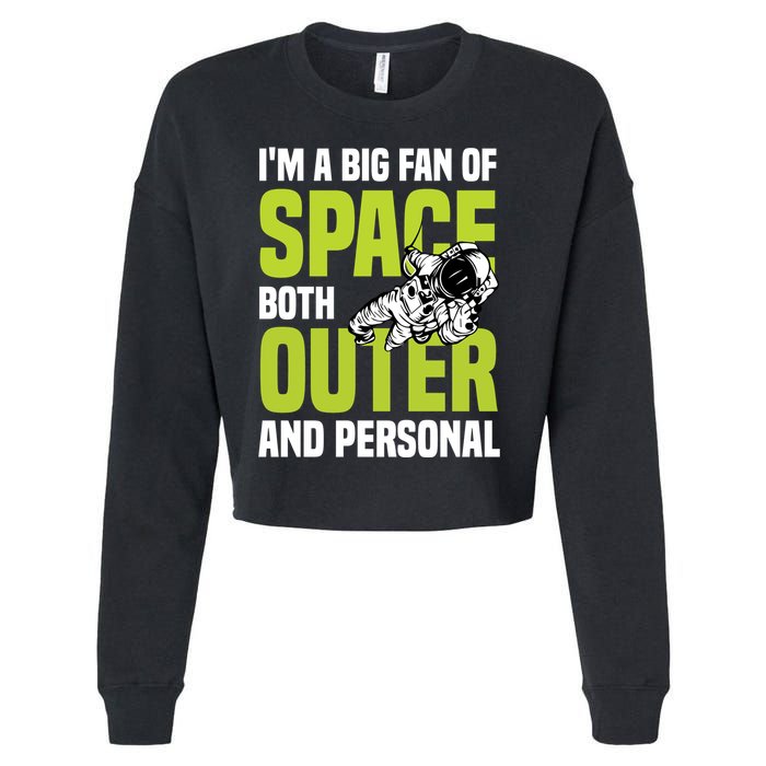 I'm A Big Fan Of Space Both Outer And Personal Cropped Pullover Crew