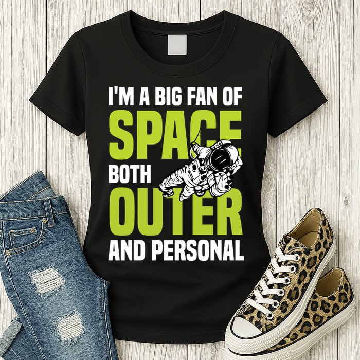 I'm A Big Fan Of Space Both Outer And Personal Womens T-Shirt
