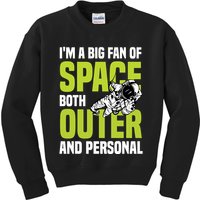 I'm A Big Fan Of Space Both Outer And Personal Kids Sweatshirt