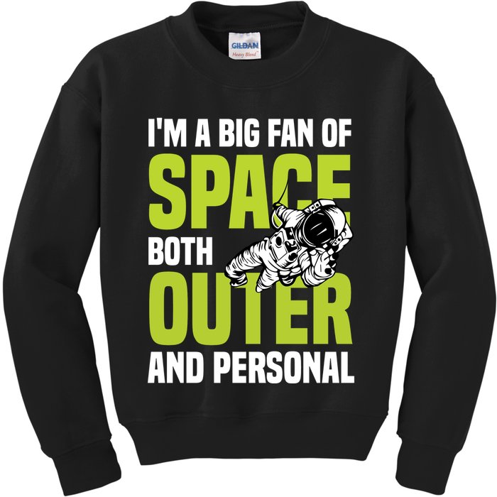 I'm A Big Fan Of Space Both Outer And Personal Kids Sweatshirt