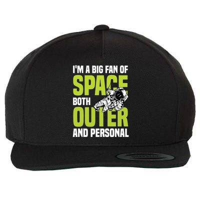 I'm A Big Fan Of Space Both Outer And Personal Wool Snapback Cap