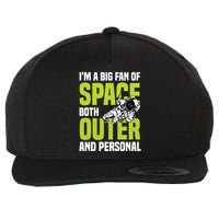 I'm A Big Fan Of Space Both Outer And Personal Wool Snapback Cap