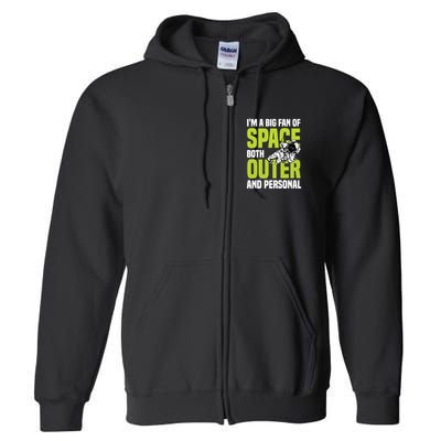 I'm A Big Fan Of Space Both Outer And Personal Full Zip Hoodie