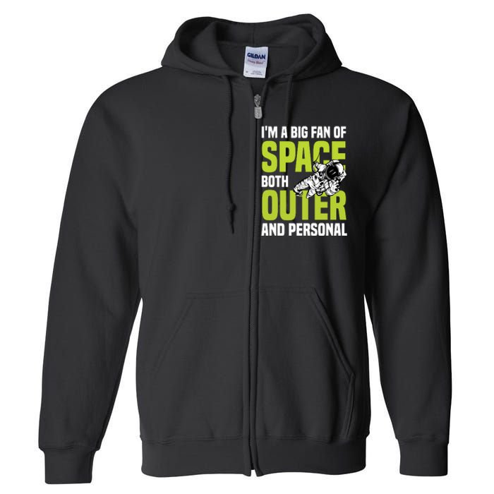 I'm A Big Fan Of Space Both Outer And Personal Full Zip Hoodie