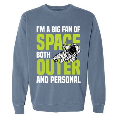 I'm A Big Fan Of Space Both Outer And Personal Garment-Dyed Sweatshirt