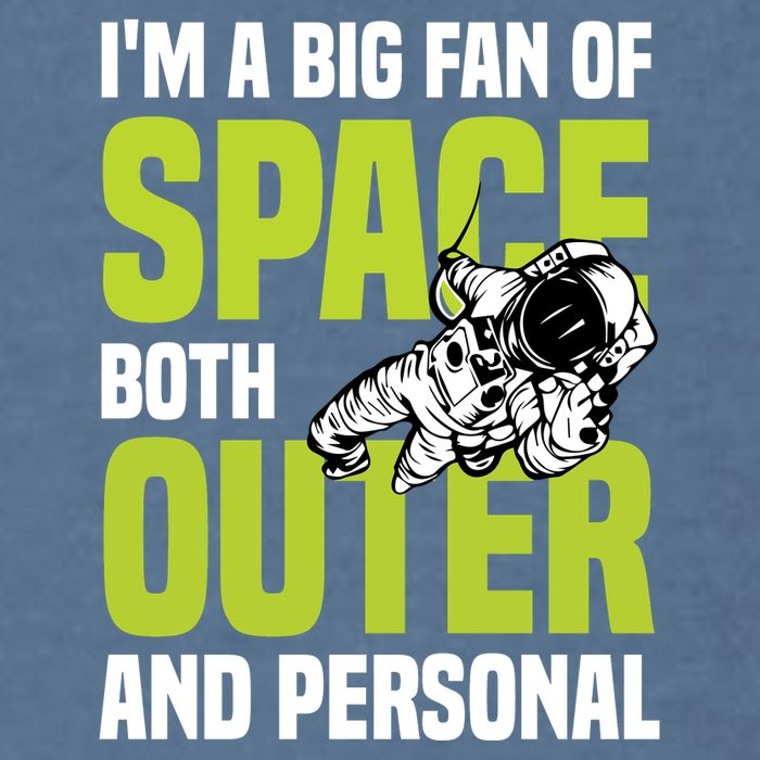 I'm A Big Fan Of Space Both Outer And Personal Garment-Dyed Sweatshirt