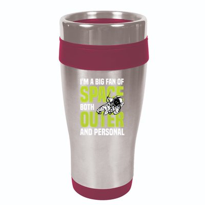 I'm A Big Fan Of Space Both Outer And Personal 16oz Travel Tumbler