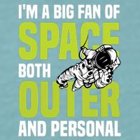 I'm A Big Fan Of Space Both Outer And Personal Sueded Cloud Jersey T-Shirt