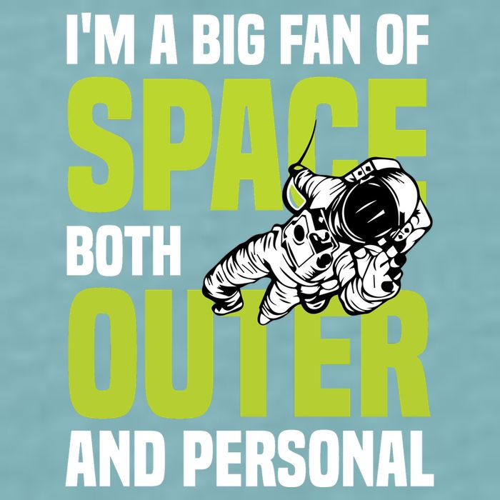 I'm A Big Fan Of Space Both Outer And Personal Sueded Cloud Jersey T-Shirt