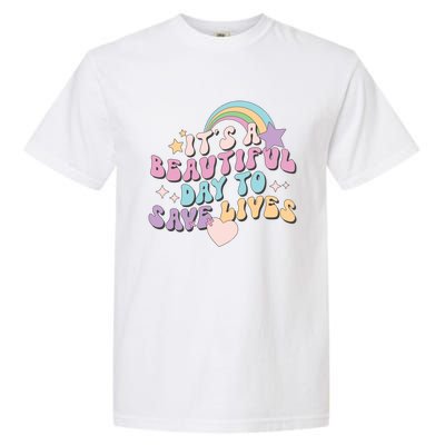 Its A Beautiful Day To Save Lives Retro Groovy Nurse Life Cute Gift Garment-Dyed Heavyweight T-Shirt