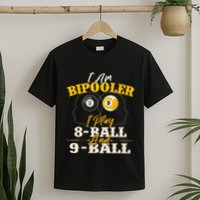 I Am Bipooler Snooker Game Billiards Lover Pool Player T-Shirt