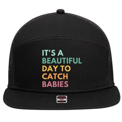 ItS A Beautiful Day To Catch Babies Midwife Ld Nurse 7 Panel Mesh Trucker Snapback Hat