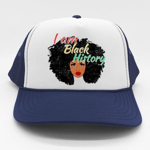 I Am Black History Pride Funny Gift Black History Month Gift Trucker Hat