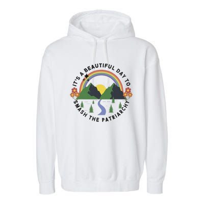 Its A Beautiful Day To Smash The Patriarchy Retro Feminism Garment-Dyed Fleece Hoodie