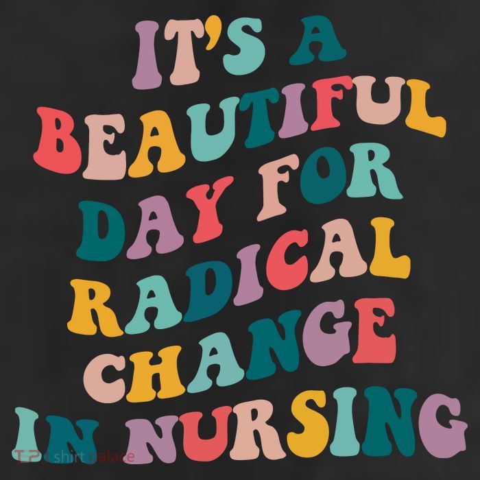 Its A Beautiful Day For Radical Change In Nursing Funny Nurse Cool Comfort Performance Bucket Hat