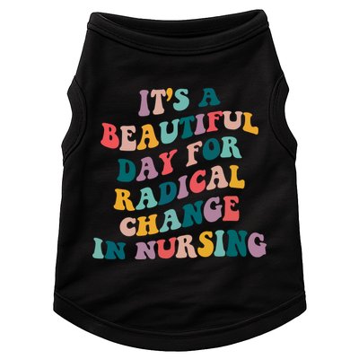 Its A Beautiful Day For Radical Change In Nursing Funny Nurse Doggie Tank
