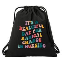 Its A Beautiful Day For Radical Change In Nursing Funny Nurse Drawstring Bag