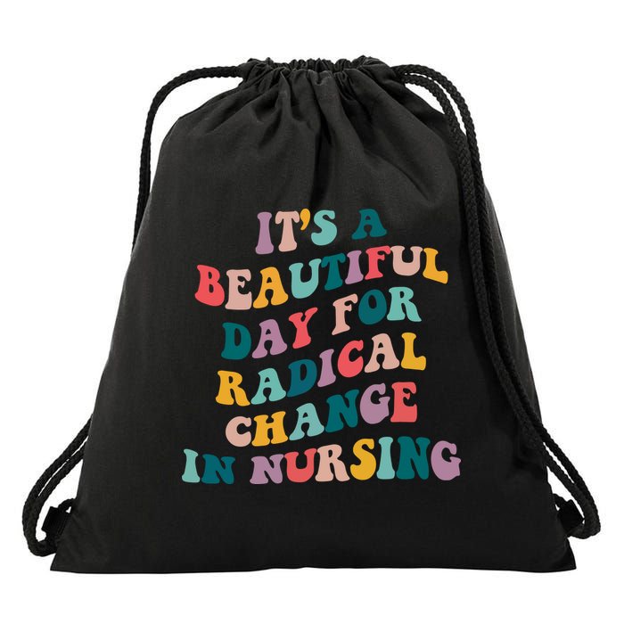 Its A Beautiful Day For Radical Change In Nursing Funny Nurse Drawstring Bag